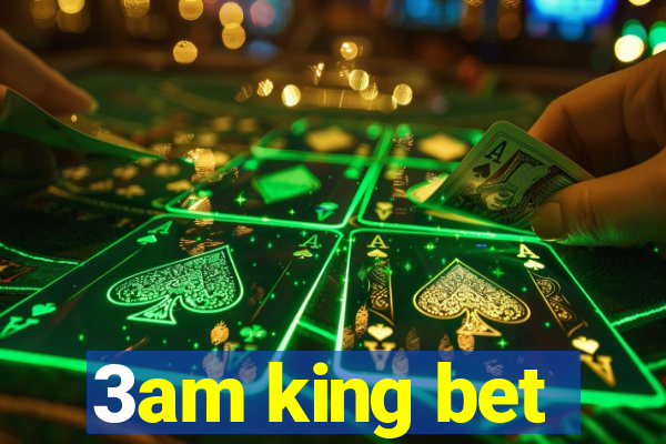 3am king bet